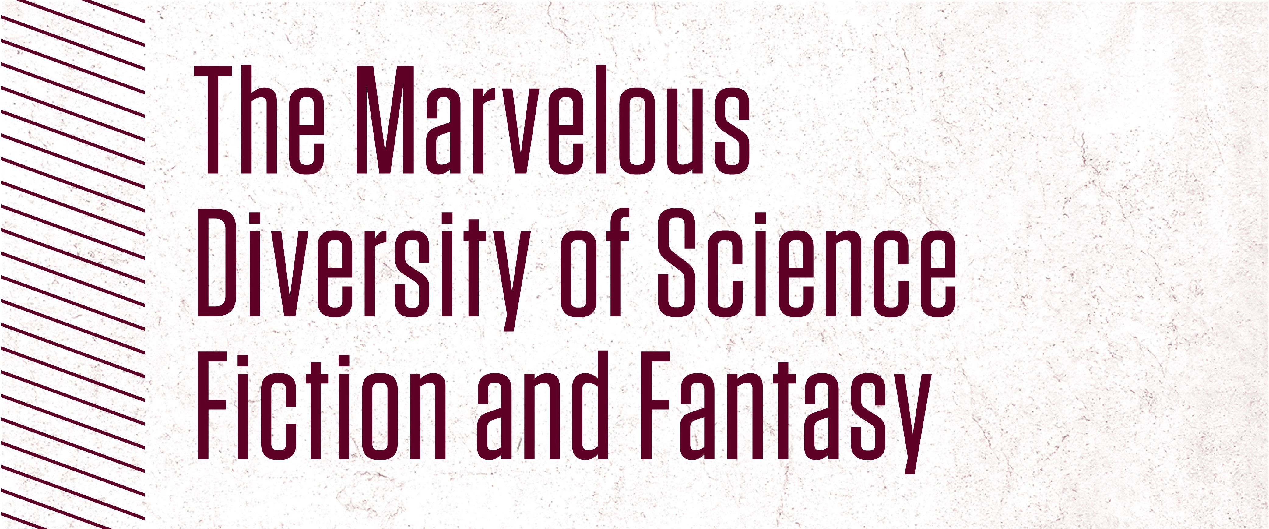 The Marvelous Diversity of Science Fiction and Fantasy